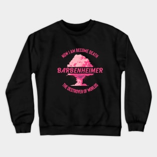 I am become death | Barbenheimer Crewneck Sweatshirt